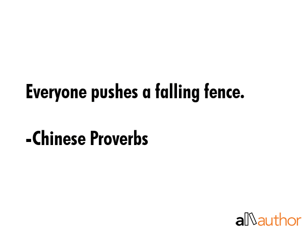 Everyone pushes a falling fence. - Chinese Proverbs Quote GIF