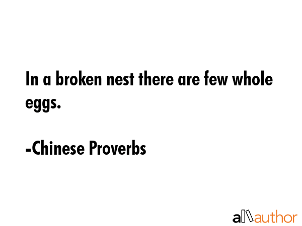 In a broken nest there are few whole eggs. - Chinese Proverbs Quote GIF