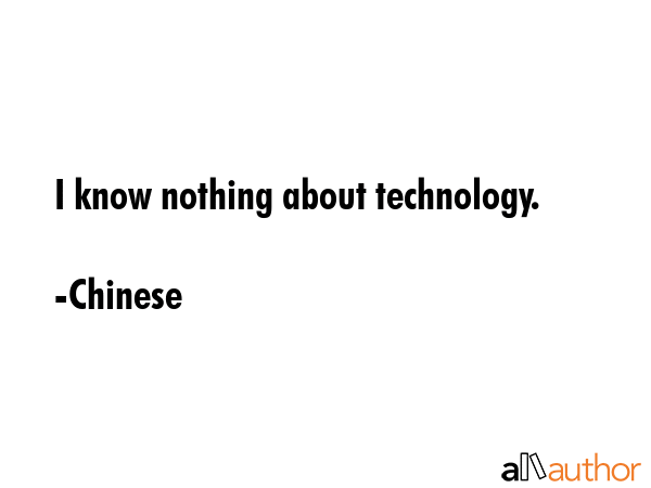 I know nothing about technology. - Chinese Quote GIF