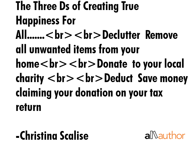 The Three Ds of Creating True Happiness For All.......Declutter  Remove all unwanted items from... - Christina Scalise Quote GIF