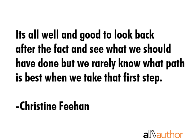 Its all well and good to look back after the fact and see what we should have done but we rarely... - Christine Feehan Quote GIF