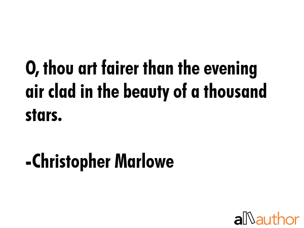 O, thou art fairer than the evening air clad in the beauty of a thousand stars. - Christopher Marlowe Quote GIF