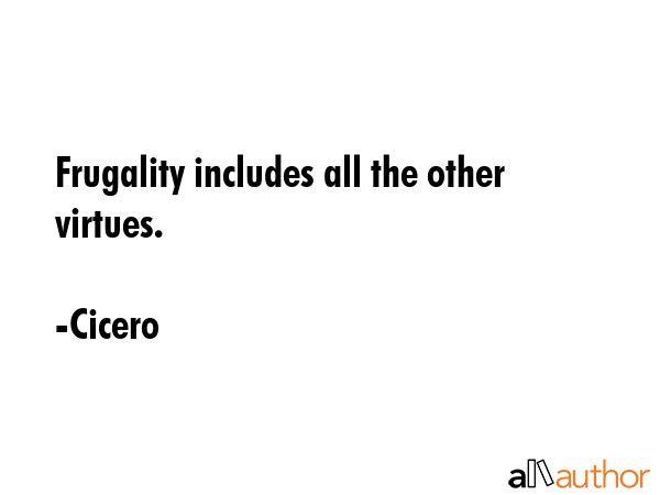 Frugality includes all the other virtues. - Cicero Quote GIF