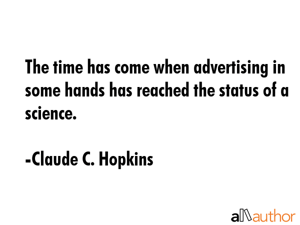 The time has come when advertising in some hands has reached the status of a science. - Claude C. Hopkins Quote GIF