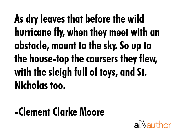 As dry leaves that before the wild hurricane fly, when they meet with an obstacle, mount to the... - Clement Clarke Moore Quote GIF