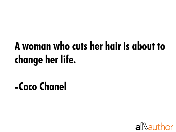 A woman who cuts her hair is about to change her life. - Coco Chanel Quote GIF
