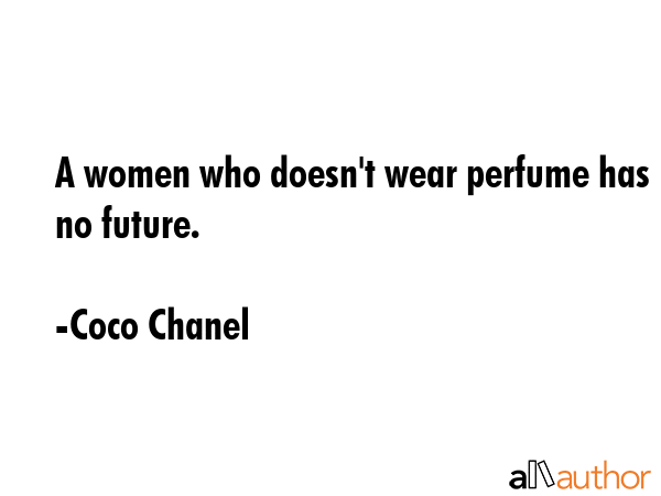 A women who doesn't wear perfume has no - Quote