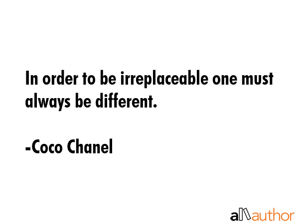 In order to be irreplaceable one must always be different. - Coco Chanel Quote GIF
