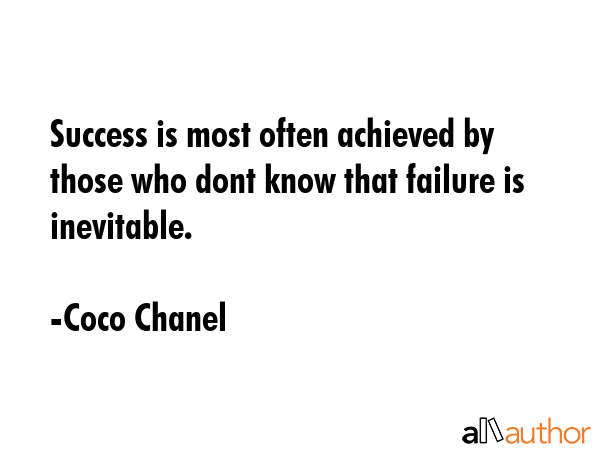 Success is most often achieved by those who dont know that failure is inevitable. - Coco Chanel Quote GIF