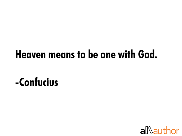 Heaven means to be one with God. - Confucius Quote GIF