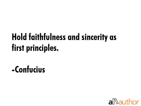 Hold faithfulness and sincerity as first principles. - Confucius Quote GIF