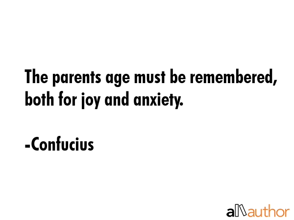 The parents age must be remembered, both for joy and anxiety. - Confucius Quote GIF