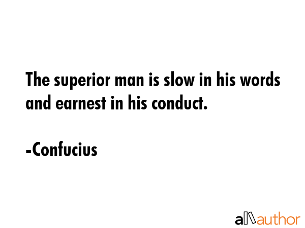 The superior man is slow in his words and earnest in his conduct. - Confucius Quote GIF