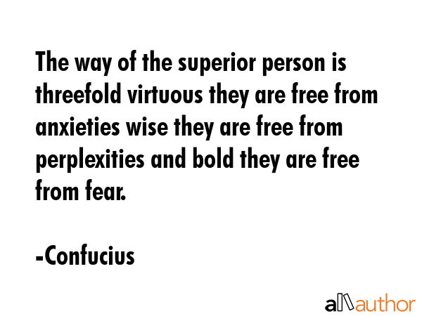 The way of the superior person is threefold virtuous they are free from anxieties wise they are... - Confucius Quote GIF