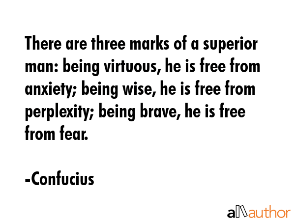 There are three marks of a superior man: being virtuous, he is free from anxiety; being wise, he is... - Confucius Quote GIF