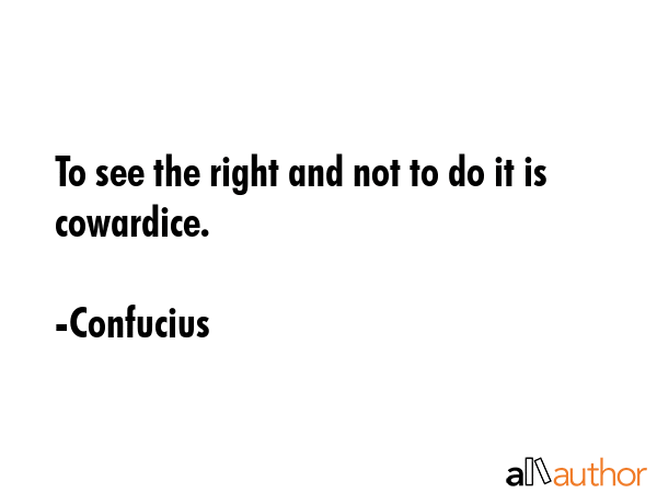 To see the right and not to do it is cowardice. - Confucius Quote GIF