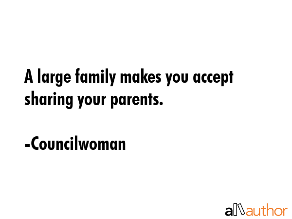 A large family makes you accept sharing your parents. - Councilwoman Quote GIF