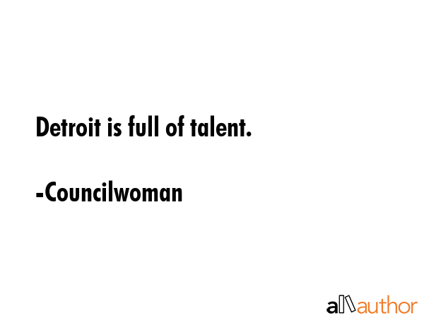 Detroit is full of talent. - Councilwoman Quote GIF