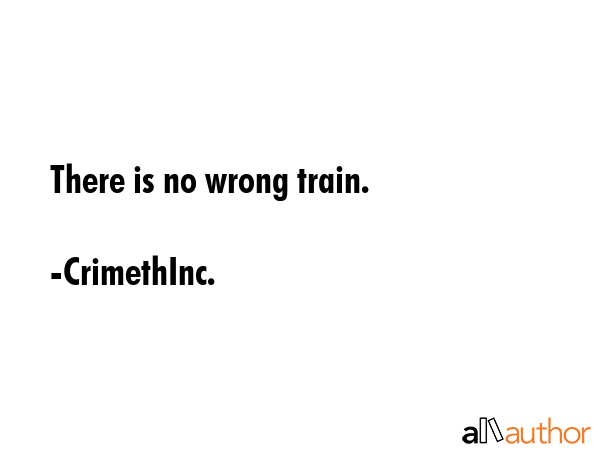There is no wrong train. - CrimethInc. Quote GIF
