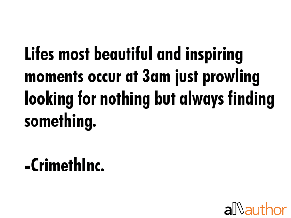 Lifes most beautiful and inspiring moments occur at 3am just prowling looking for nothing but... - CrimethInc. Quote GIF