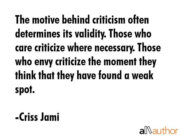The motive behind criticism often determines its validity. Those who care criticize where... - Criss Jami Quote GIF