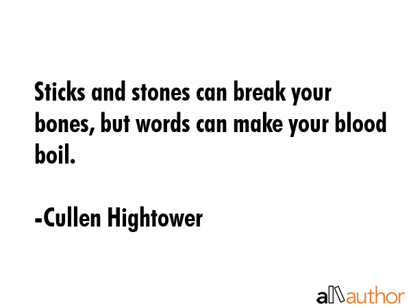 Sticks and stones can break your bones, but words can make your blood boil. - Cullen Hightower Quote GIF