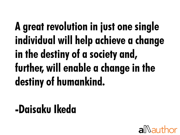 A great revolution in just one single individual will help achieve a change in the destiny of a... - Daisaku Ikeda Quote GIF