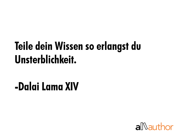 Teile dein Wissen so erlangst du Unsterblichkeit. - Dalai Lama XIV Quote GIF