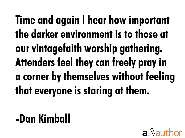 Time and again I hear how important the darker environment is to those at our vintagefaith worship... - Dan Kimball Quote GIF