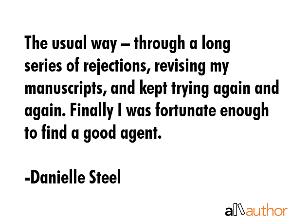 The usual way – through a long series of rejections, revising my manuscripts, and kept trying... - Danielle Steel Quote GIF