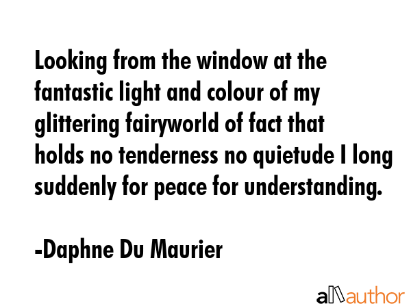 Looking from the window at the fantastic light and colour of my glittering fairyworld of fact that... - Daphne Du Maurier Quote GIF