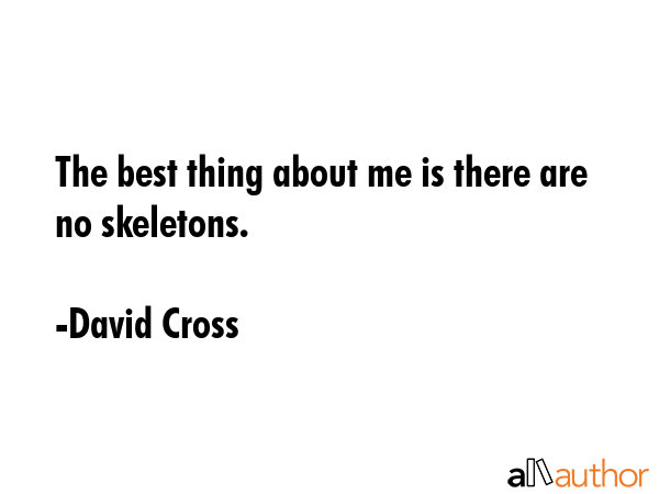 The best thing about me is there are no skeletons. - David Cross Quote GIF