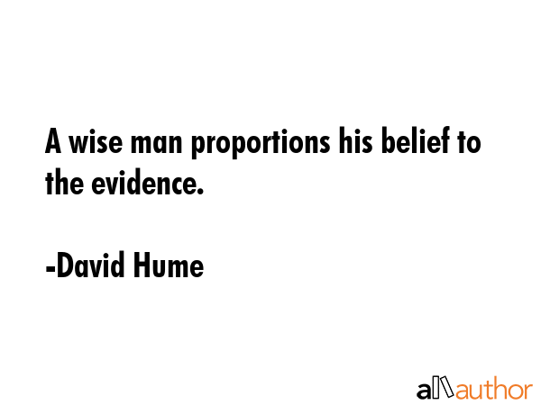 A wise man proportions his belief to the evidence. - David Hume Quote GIF