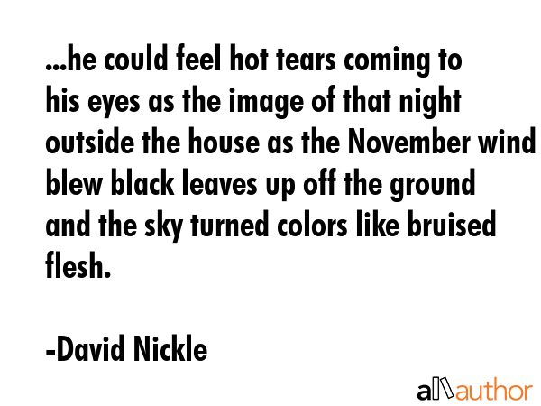 ...he could feel hot tears coming to his eyes as the image of that night outside the house as the... - David Nickle Quote GIF
