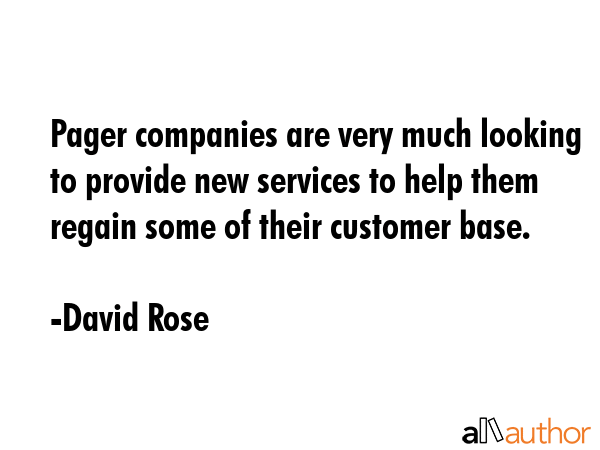 Pager companies are very much looking to provide new services to help them regain some of their... - David Rose Quote GIF