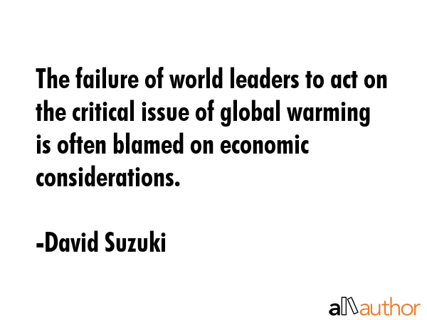 The failure of world leaders to act on the critical issue of global warming is often blamed on... - David Suzuki Quote GIF