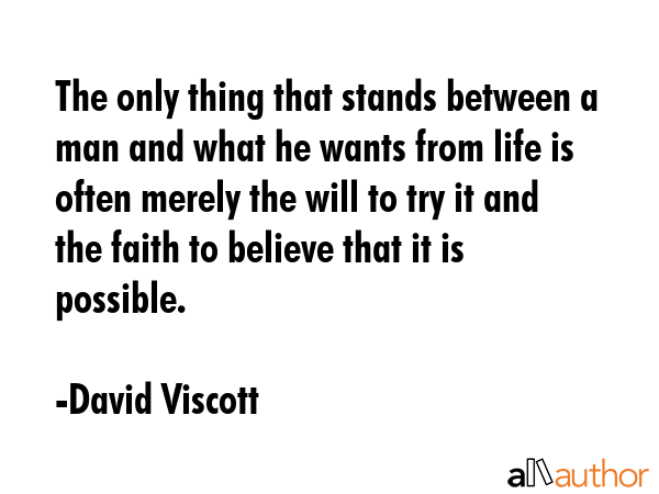The only thing that stands between a man and what he wants from life is often merely the will to... - David Viscott Quote GIF