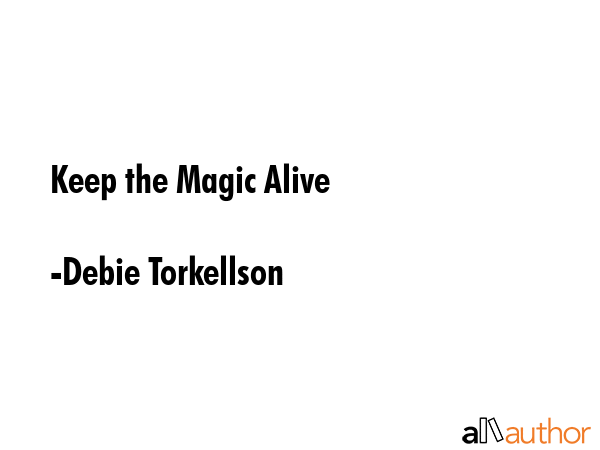 Keep the Magic Alive - Debie Torkellson Quote GIF