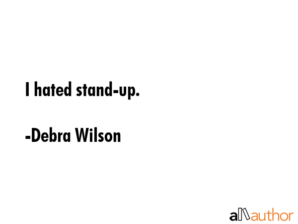 I hated stand-up. - Debra Wilson Quote GIF