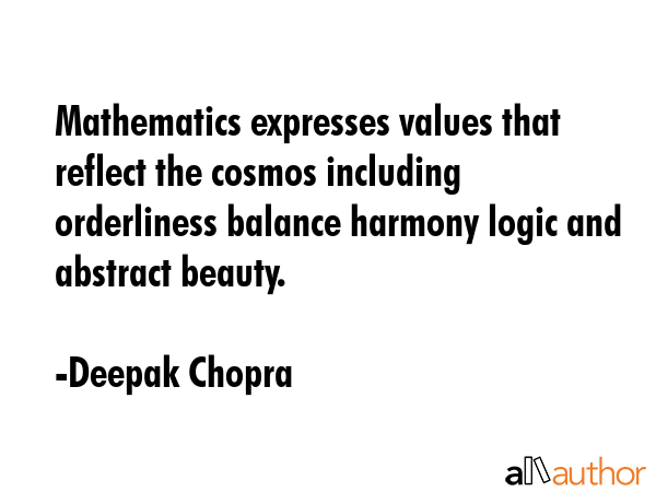 Mathematics expresses values that reflect the cosmos including orderliness balance harmony logic... - Deepak Chopra Quote GIF