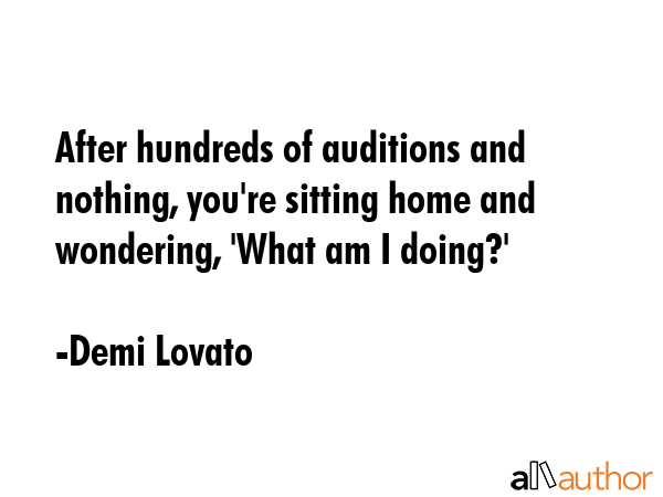After hundreds of auditions and nothing, you\