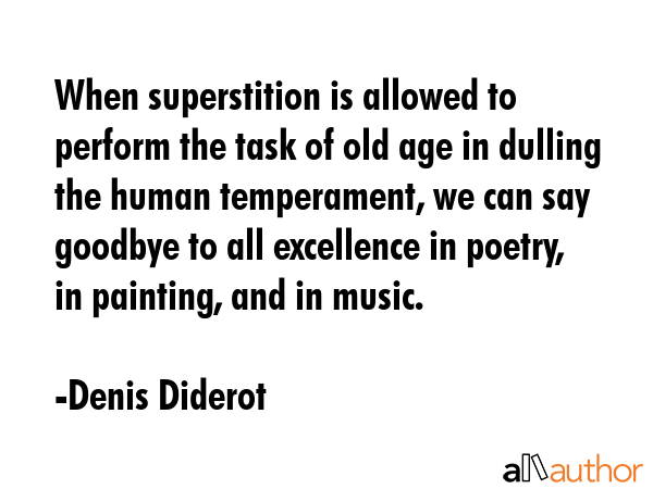 When superstition is allowed to perform the task of old age in dulling the human temperament, we... - Denis Diderot Quote GIF