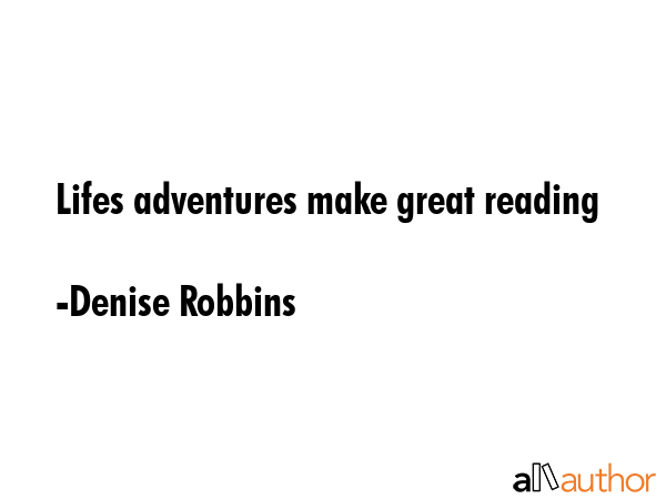 Lifes adventures make great reading - Denise Robbins Quote GIF