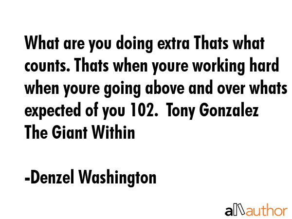 What are you doing extra Thats what counts. Thats when youre working hard  when youre going above... - Denzel Washington Quote GIF