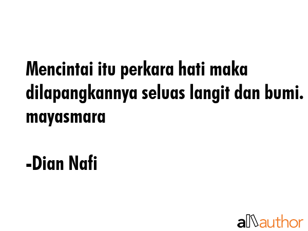 Mencintai itu perkara hati maka dilapangkannya seluas langit dan bumi. mayasmara - Dian Nafi Quote GIF