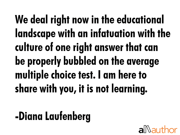 We deal right now in the educational landscape with an infatuation with the culture of one right... - Diana Laufenberg Quote GIF