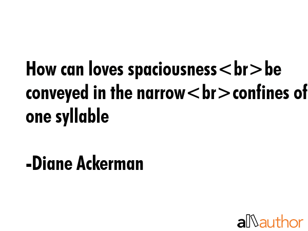 How can loves spaciousnessbe conveyed in the narrowconfines of one syllable - Diane Ackerman Quote GIF