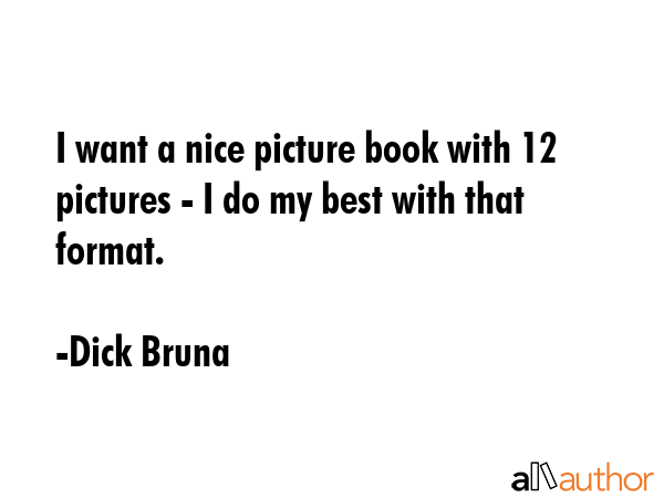 I want a nice picture book with 12 pictures - I do my best with that format. - Dick Bruna Quote GIF