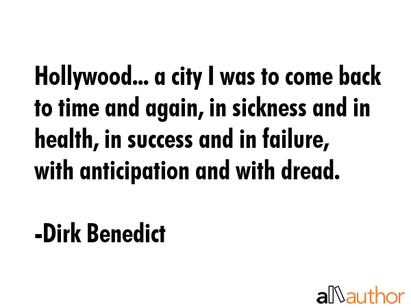 Hollywood... a city I was to come back to time and again, in sickness and in health, in success and... - Dirk Benedict Quote GIF