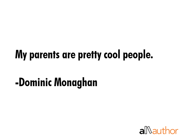 My parents are pretty cool people. - Dominic Monaghan Quote GIF